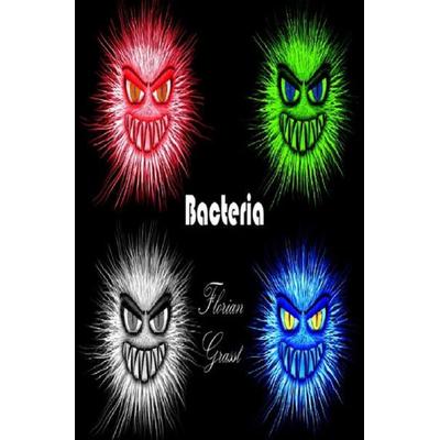 Bacteria, Taschenbuch von Florian Grassl, Epubli, 978-3-7418-8166-4