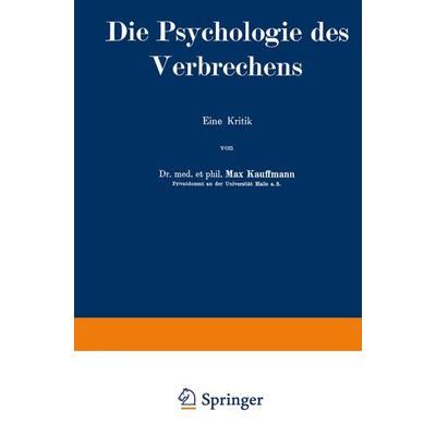Die Psychologie des Verbrechens, Taschenbuch von Max Kauffmann, Springer Berlin, 978-3-642-94009-5