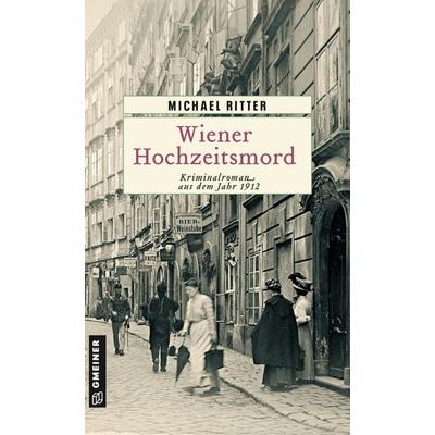 Wiener Hochzeitsmord, Taschenbuch von Michael Ritter, Gmeiner-Verlag, 978-3-8392-0094-0