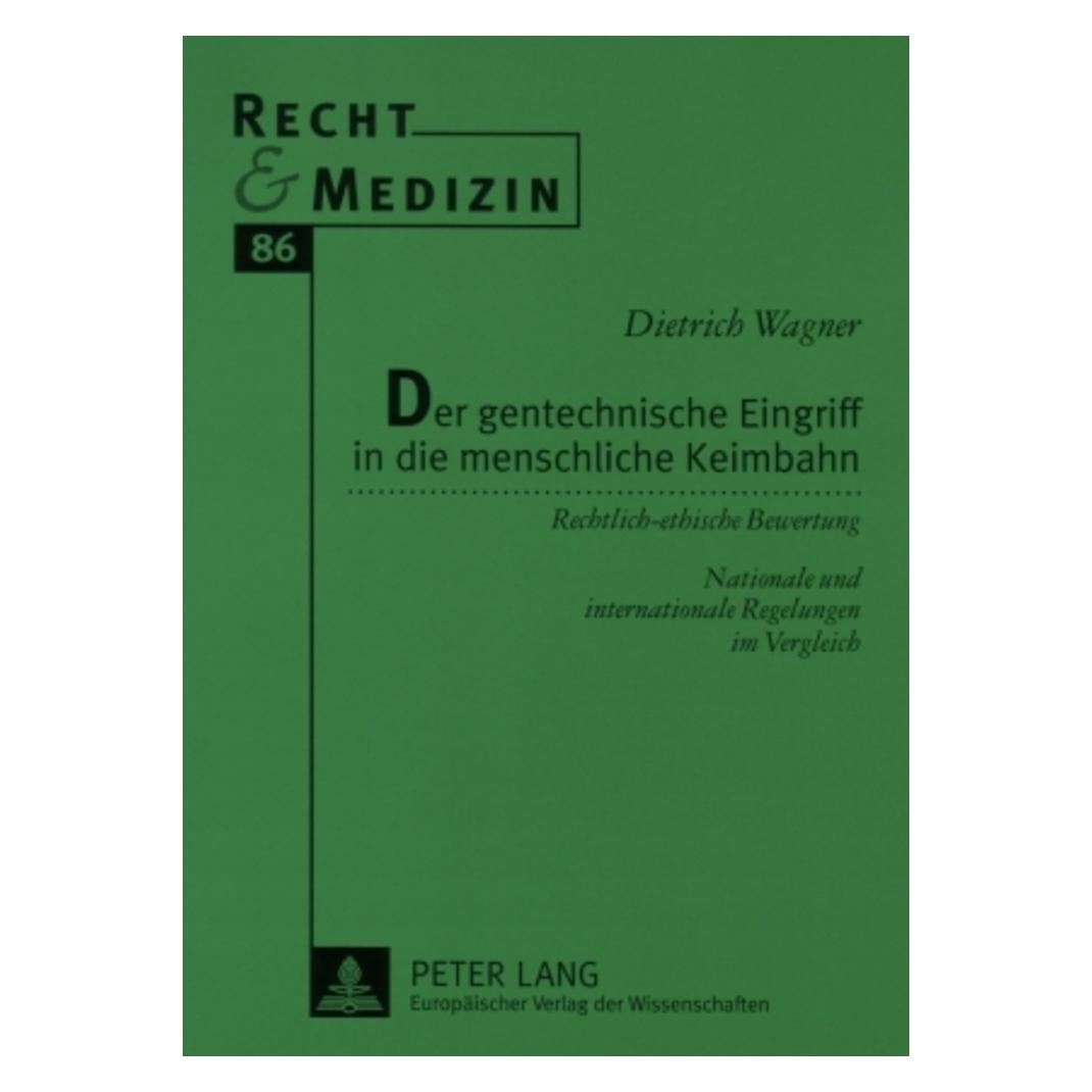Peter Lang Der gentechnische Eingriff in die menschliche Keimbahn (Deutsch, Softcover, Dietrich Wagner, Hans-Ludwig Schreiber) (7213667)