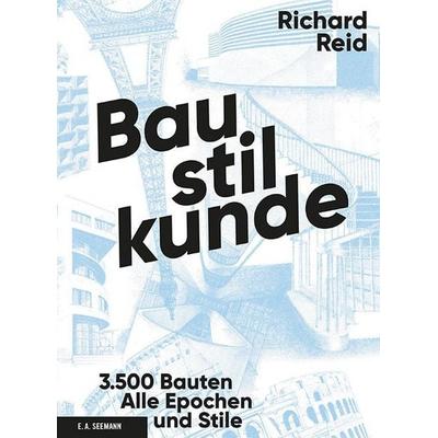 Baustilkunde, Gebundene Ausgabe von Richard Reid, E. A. Seemann in E. A. Seemann Henschel GmbH & Co. KG, 978-3-86502-042-0