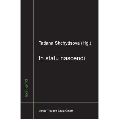 In statu nascendi, Taschenbuch von , Traugott Bautz, 978-3-88309-717-6