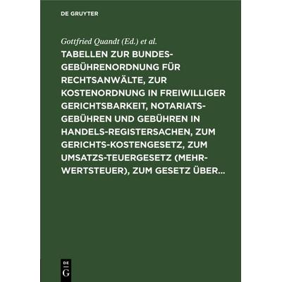 Tabellen zur Bundesgebührenordnung für Rechtsanwälte, zur Kostenordnung in freiwilliger Gerichtsbarkeit, Notariatsgebühren und Gebühren in