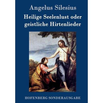 Heilige Seelenlust oder geistliche Hirtenlieder, Gebundene Ausgabe von Angelus Silesius, Hofenberg, 978-3-86199-627-9