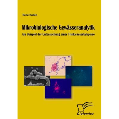 Mikrobiologische Gewässeranalytik, Taschenbuch von René Kaden, Diplomica Verlag GmbH, 978-3-8366-6741-8