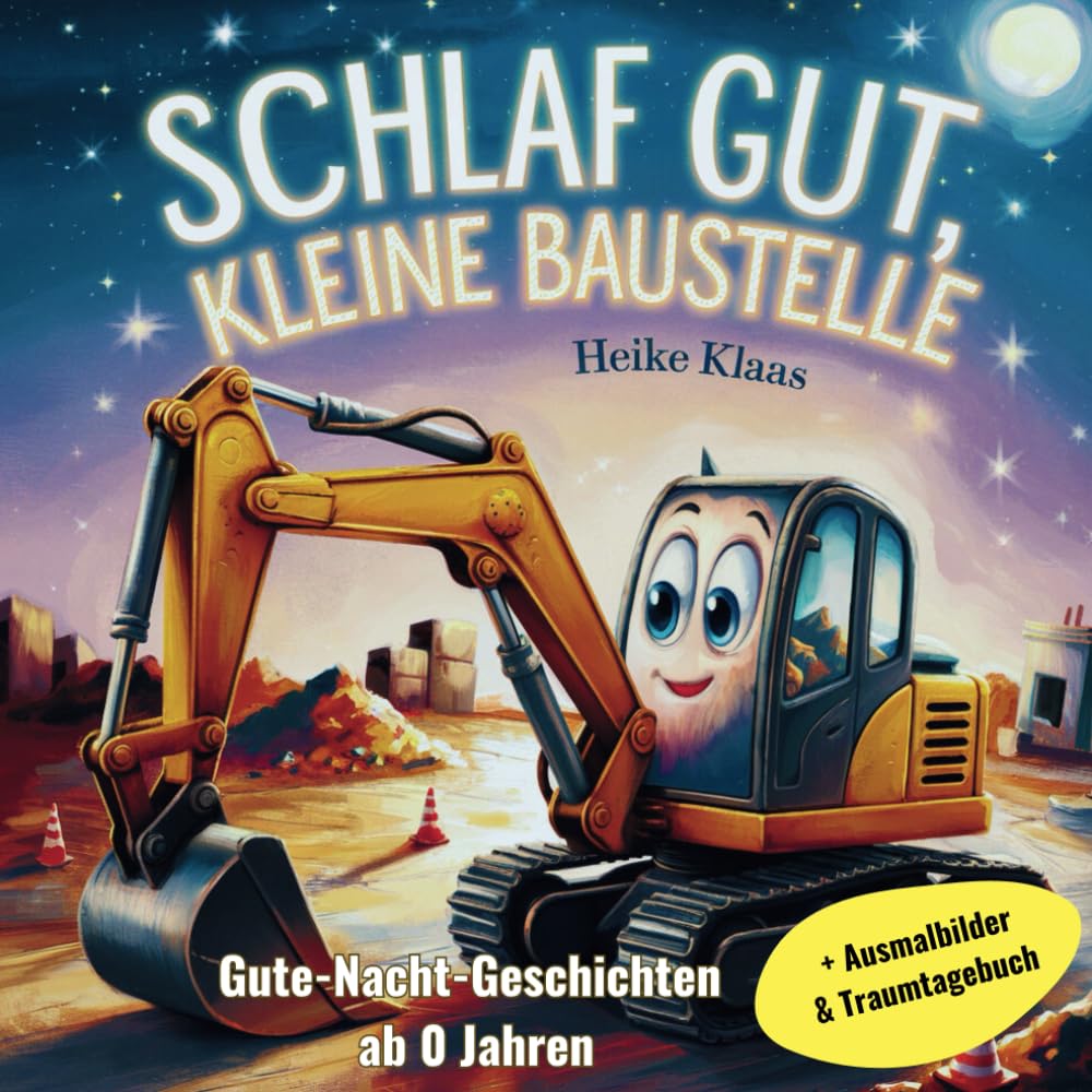 Heike Klaas - Schlaf gut, kleine Baustelle - Gute-Nacht-Geschichten ab 0 Jahren: Zauberhaftes Vorlesebuch für Babys mit beruhigenden Baustellen-Geschichten – mit Traumtagebuch & Ausmalbildern - Preis vom 11.10.2026 03:10:56 h