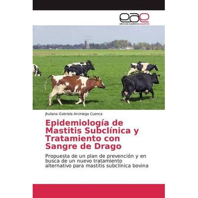 Arciniega Cuenca, J: Epidemiología de Mastitis Subclínica y, Taschenbuch von Jhuliana Gabriela Arciniega Cuenca, Editorial Académica Española,