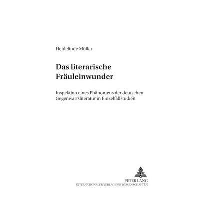 Das «literarische Fräuleinwunder», Taschenbuch von Heidelinde Müller, Peter Lang GmbH, Internationaler Verlag der Wissenschaften, 978-3-631-51359-0