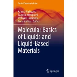 Molecular Basics of Liquids and Liquid-Based Materials, Fachbücher von Toshiyuki Takamuku, Norio Yoshida, Katsura Nishiyama, Tsuyoshi Yamaguchi