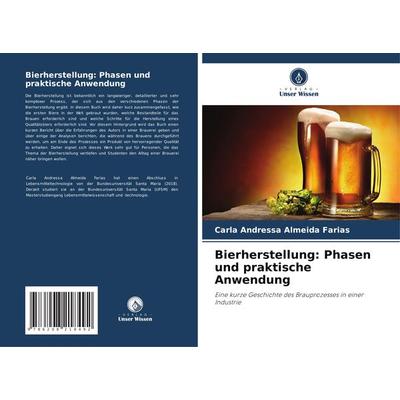 Bierherstellung: Phasen und praktische Anwendung, Taschenbuch von Carla Andressa Almeida Farias, Verlag Unser Wissen, 978-620-8-21849-2