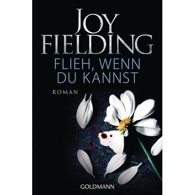 Flieh, wenn du kannst, Taschenbuch von Joy Fielding, Goldmann