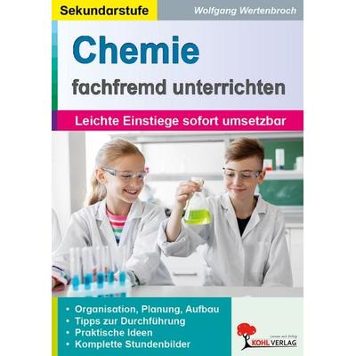 Chemie fachfremd unterrichten, Taschenbuch von Wolfgang Wertenbroch, KOHL VERLAG Der Verlag mit dem Baum, 978-3-95513-030-5