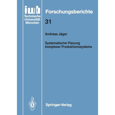 Systematische Planung komplexer Produktionssysteme, Taschenbuch von Andreas Jäger, Springer Berlin, 978-3-540-53021-3