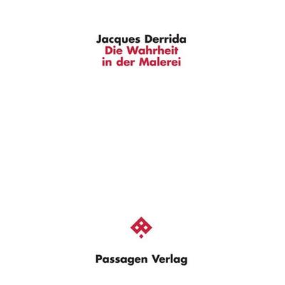 Die Wahrheit in der Malerei, Taschenbuch von Jacques Derrida, Passagen, 978-3-7092-0515-0