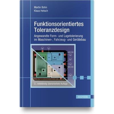 Funktionsorientiertes Toleranzdesign, Gebundene Ausgabe von Martin Bohn,Klaus Hetsch, Carl Hanser, 978-3-446-46002-7