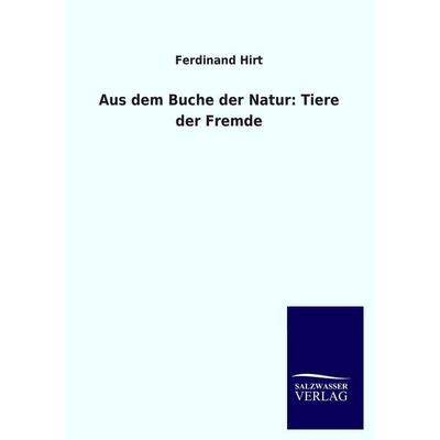 Aus dem Buche der Natur: Tiere der Fremde, Taschenbuch von Ferdinand Hirt, Salzwasser, 978-3-8460-1500-1