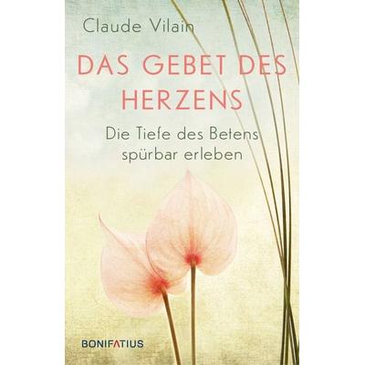 Das Gebet des Herzens, Gebundene Ausgabe von Claude Vilain, Bonifatius Verlag, 978-3-89710-914-8