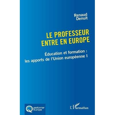 Le professeur entre en Europe, Taschenbuch von Renaud Denuit, Harmattan, 978-2-336-44202-0