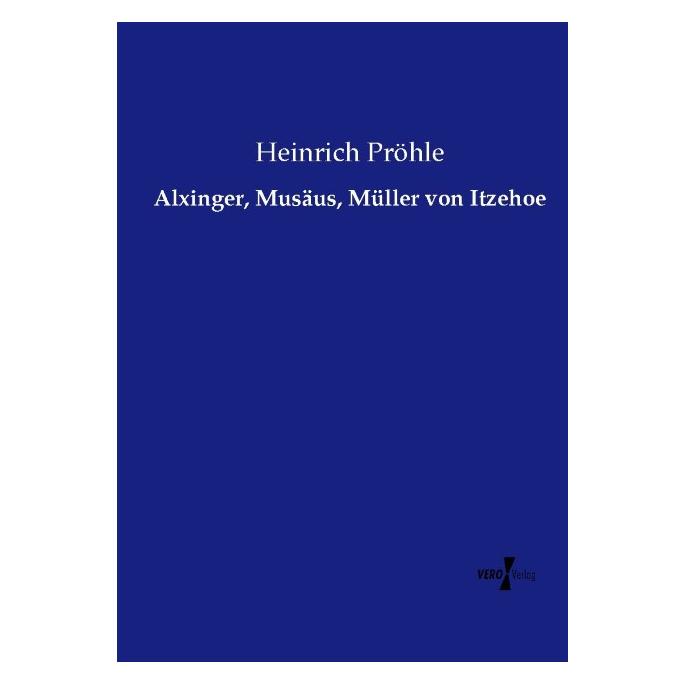 Bod Alxinger, Musäus, Müller von Itzehoe (Deutsch, Softcover, Heinrich Pröhle) (72692514)
