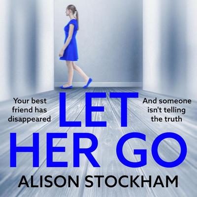 Let Her Go - Alison Stockham, Audio, 9781835615850