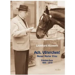 Ach, Väterchen!, Biografien von Leonhard Kossuth
