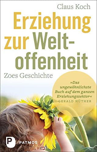 Claus Koch - Erziehung zur Weltoffenheit: Zoes Geschichte. Mit einem Geleitwort von Gerald Hüther - Preis vom 01.10.2026 17:08:56 h