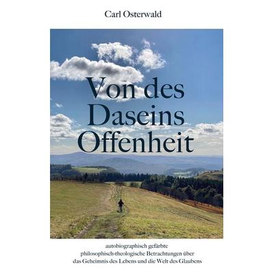 Von des Daseins Offenheit, Taschenbuch von Carl Osterwald, BoD – Books on Demand, 978-3-7543-3735-6