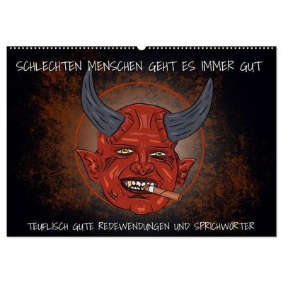 Schlechten Menschen geht es immer gut - Teuflisch gute Redewendungen und Sprichwörter (Wandkalender 2027 DIN A2 quer), CALVENDO Monatskalender