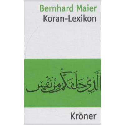 Maier, B: Koran-Lexikon, Gebundene Ausgabe von Bernhard Maier, Alfred Kröner Verlag, 978-3-520-34801-2
