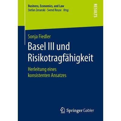Basel III und Risikotragfähigkeit, Taschenbuch von Sonja Fiedler, Springer Fachmedien Wiesbaden GmbH, 978-3-658-23046-3