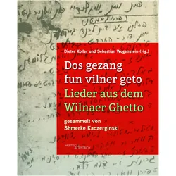 Dos gezang fun vilner geto. Lieder aus dem Wilnaer Ghetto, Fachbücher von Dieter Koller, Sebastian Wogenstein
