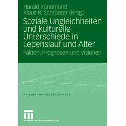 Soziale Ungleichheiten und kulturelle Unterschiede in Lebenslauf und Alter, Fachbücher von Klaus R. Schroeter, Harald Künemund