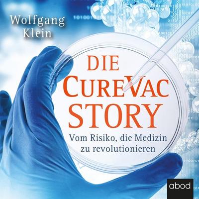Die CureVac-Story - Wolfgang Klein, Audio, 4066004656472