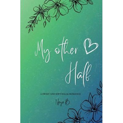 My Other Half, Taschenbuch von Neya B., Self-publishing