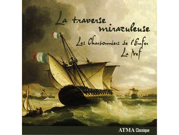 Les Charbonniers De L Enfer/La Nef - La Traverse Miraculeuse (Choral Mus