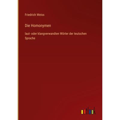 Die Homonymen, Gebundene Ausgabe von Friedrich Weiss, Outlook, 978-3-368-41411-5