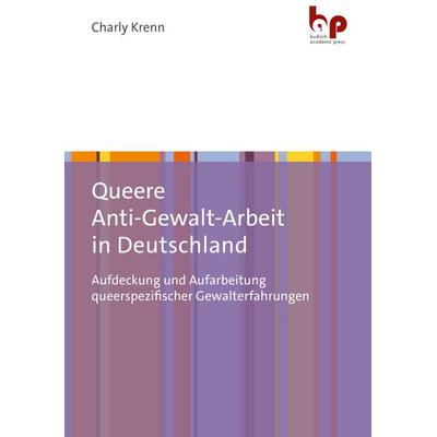 Queere Anti-Gewalt-Arbeit in Deutschland, Taschenbuch von Charly Krenn, Barbara Budrich Academic Press, 978-3-96665-099-1