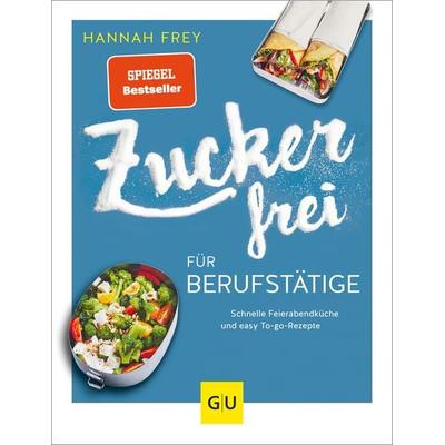 Zuckerfrei für Berufstätige, Taschenbuch von Hannah Frey, Gräfe und Unzer Verlag GmbH