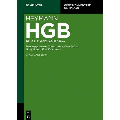Heymann-Handelsgesetzbuch (ohne Seerecht) / Erstes Buch. Einleitung; §§ 1-104a, Gebundene Ausgabe von , De Gruyter, 978-3-11-043809-3