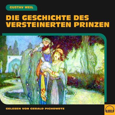 Die Geschichte des versteinerten Prinzen - Gustav Weil, Audio, 9783991577393