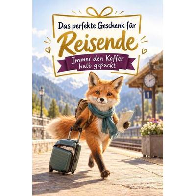 Das perfekte Geschenk für Reisende, Taschenbuch von Ava Schubert, Bookwire, 978-3-696-13174-6
