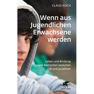 Wenn aus Jugendlichen Erwachsene werden, Taschenbuch von Claus Koch, Klett Cotta, 978-3-608-98730-0