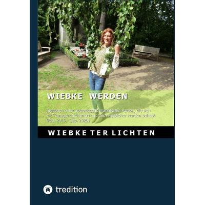Wiebke werden I, Gebundene Ausgabe von Wiebke ter Lichten, Tredition, 978-3-384-81235-3