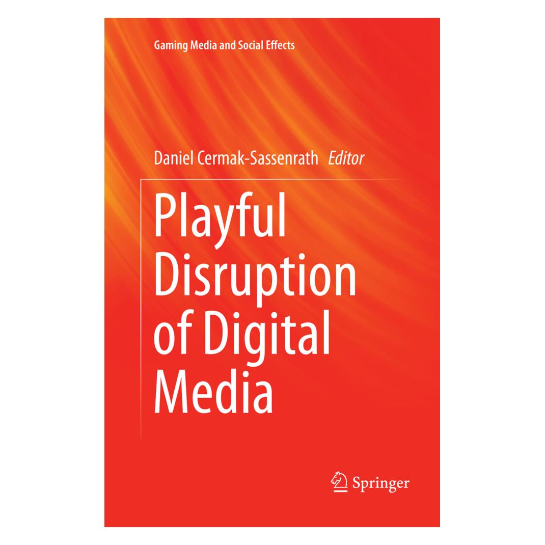Springer Playful Disruption of Digital Media (Englisch, Softcover, Daniel Cermak-Sassenrath) (56065293)