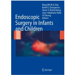 Endoscopic Surgery in Infants and Children, Fachbücher von Klaas N.M.A. Bax, Steven S. Rothenberg, Jean-Stephane Valla, K.E. Georgeson, Chung Kwong Yeung