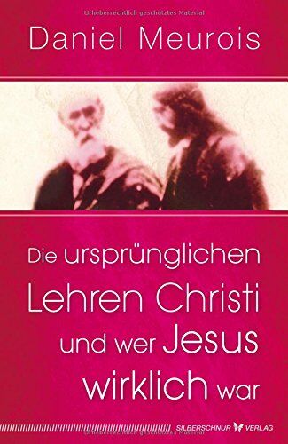Daniel Meurois - Die ursprünglichen Lehren Christi und wer Jesus wirklich war - Preis vom 19.10.2026 19:33:35 h