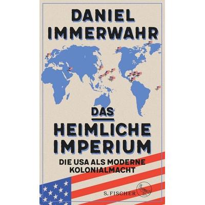Das heimliche Imperium, Gebundene Ausgabe von Daniel Immerwahr, S. Fischer Verlag, 978-3-10-397235-1