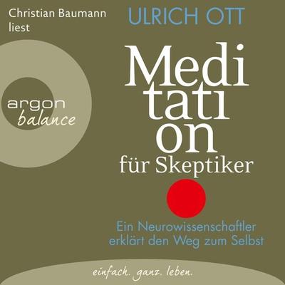 Meditation für Skeptiker - Ulrich Ott, Audio, 9783732481132
