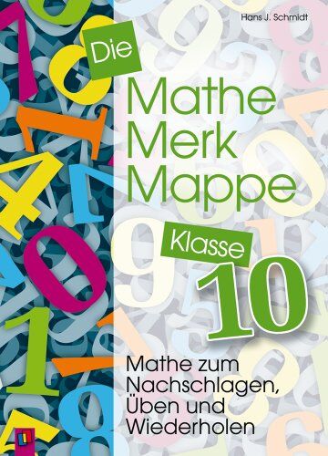 Schmidt, Hans J - Die Mathe-Merk-Mappe Klasse 10: Mathe zum Nachschlagen, Üben und Wiederholen - Preis vom 14.10.2026 23:07:16 h