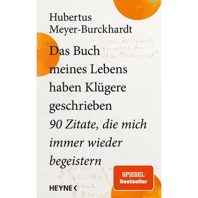 Das Buch meines Lebens haben Klügere geschrieben, Gebundene Ausgabe von Hubertus Meyer-Burckhardt, Heyne